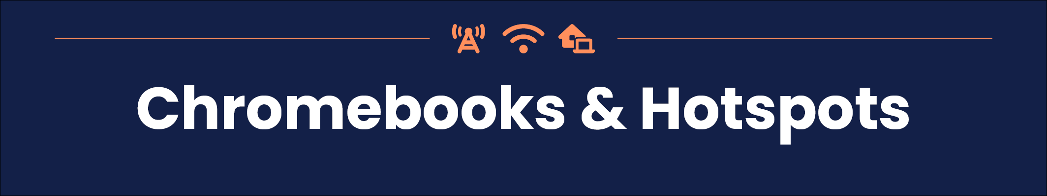 Chromebooks and hotspots in a white font on a dark blue background with orange icons of wifi tower, wifi and a computer